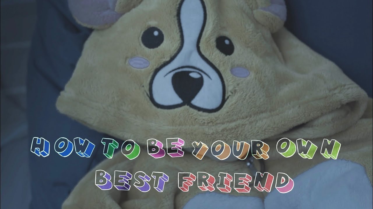 How to Be Your Own Best Friend