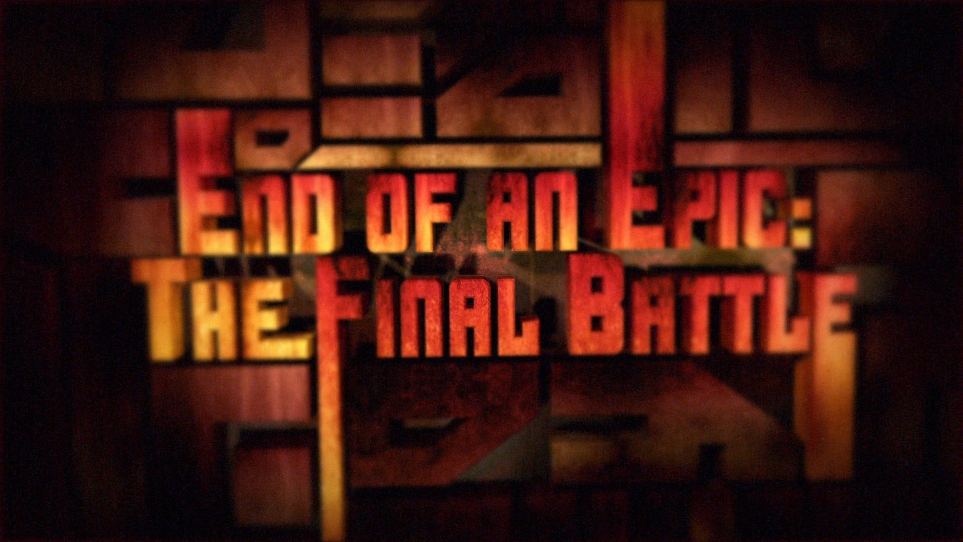 End of an Epic: The Final Battle