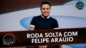 Roda Solta com Felipe Araújo