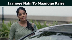 Jaanoge Nahi To Maanoge Kaise