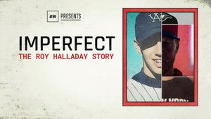Imperfect: The Roy Halladay Story