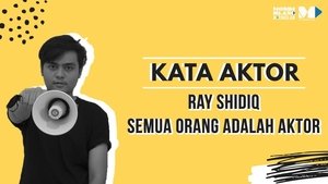 Ray Shidiq, Semua Orang Adalah Aktor
