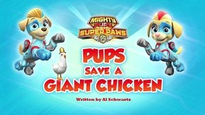 Mighty Pups, Super Paws: Pups Save a Giant Chicken