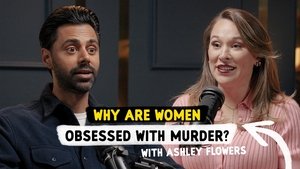 Why are Women Obsessed with Murder? with Crime Junkie Ashley Flowers