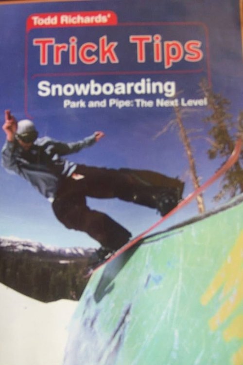 Todd Richards' Trick Tips, Vol. 2: Snowboarding - Park and Pipe The Next Level