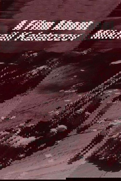 A Film About Mikhail Kalatozov