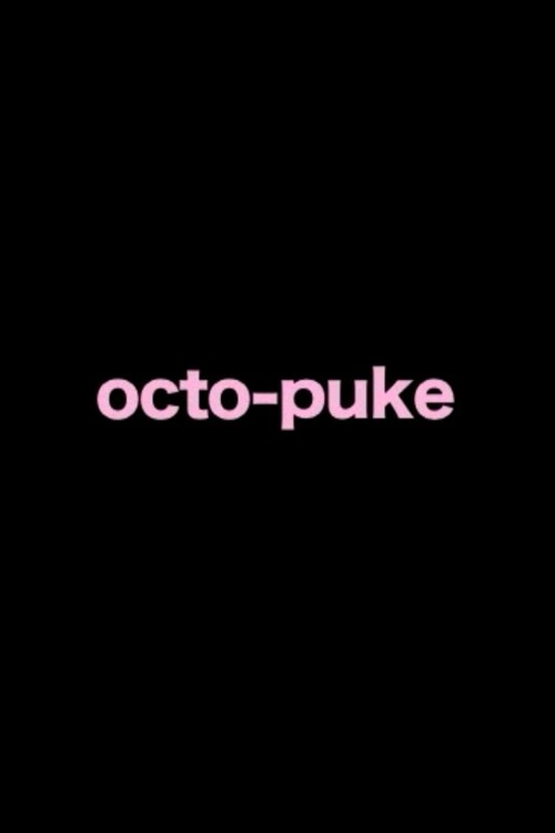 "octo puke"