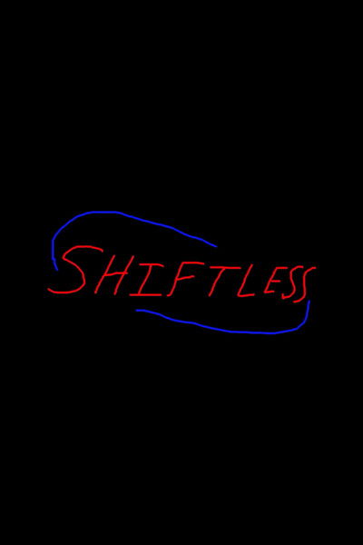 Shiftless