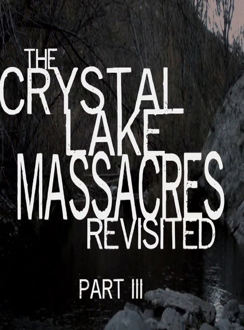 The Crystal Lake Massacres Revisited - Part III