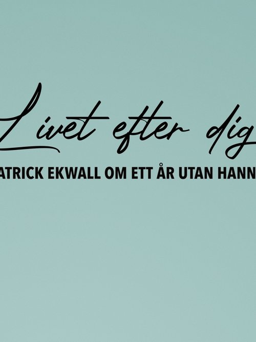 Patrick Ekwall: Om ett år utan Hannah