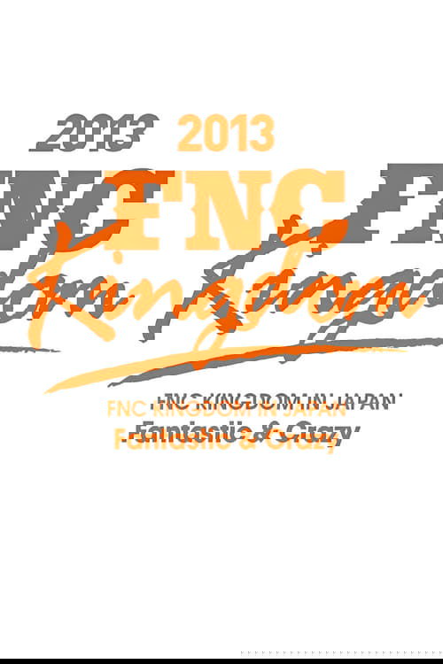 2013 FNC KINGDOM - Fantastic & Crazy -