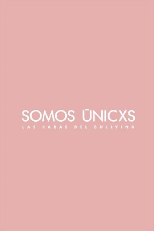 Somos únicxs: Las caras del bullying