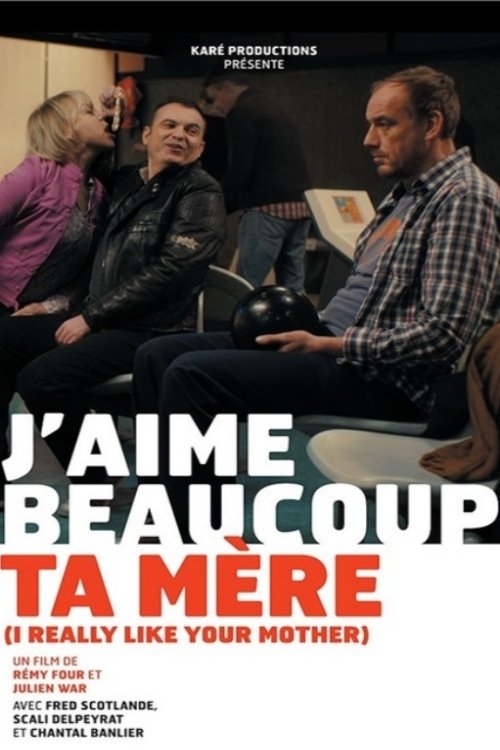 J'aime beaucoup ta mère