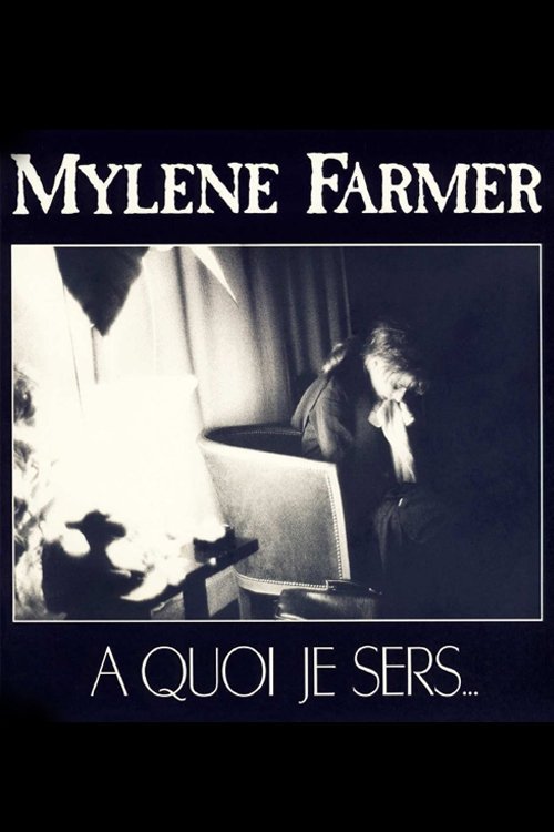 Mylène Farmer: A quoi je sers