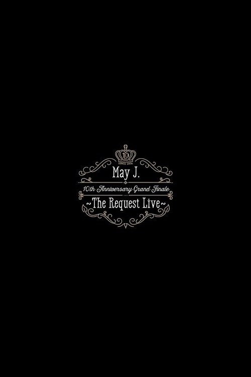 May J. 10th Anniversary Grand Finale ~The Request Live~ @ Orchard Hall 2016.10.9