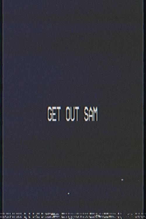 Get out sam