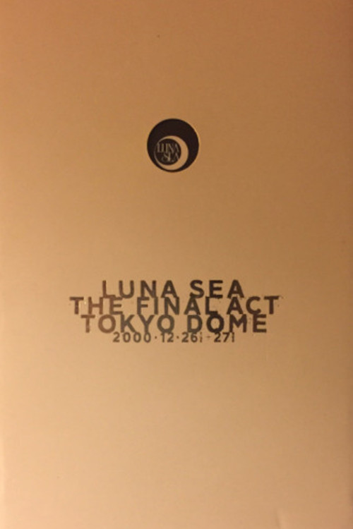 LUNA SEA: THE FINAL ACT TOKYO DOME