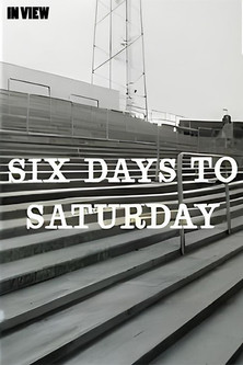In View: Six Days to Saturday