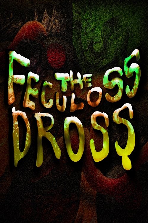 The Feculoss Dross