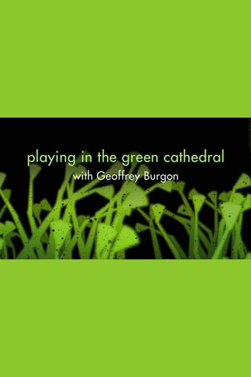 Playing in the Green Cathedral