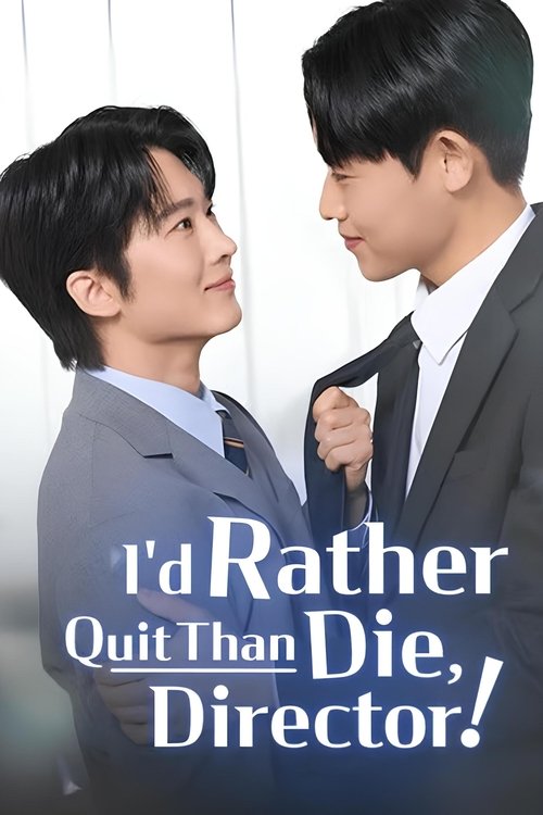I'd Rather Quit Than Die, Director!