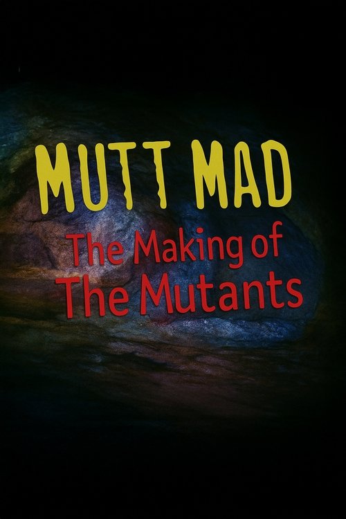 Mutt Mad: The Making of 'The Mutants'