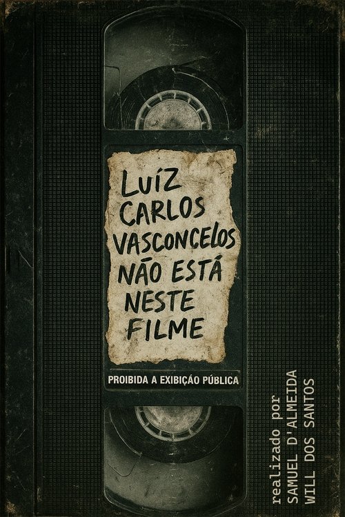 Luiz Carlos Vasconcelos Não Está Neste Filme
