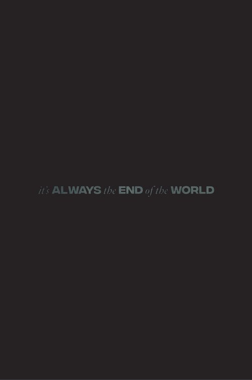 It's Always the End of the World