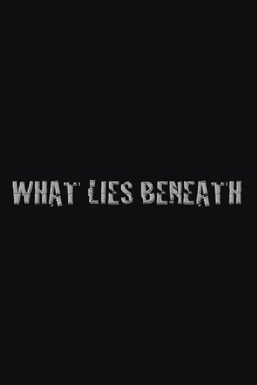 What Lies Beneath