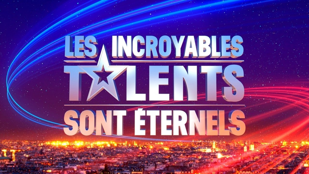 Les incroyables talents sont éternels