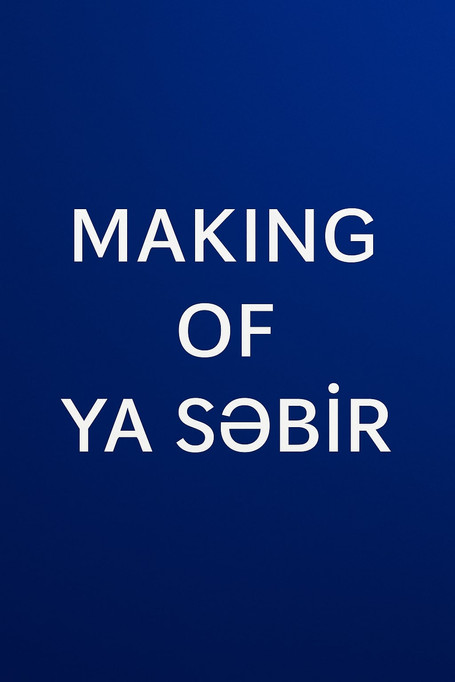 MAKING OF YA SƏBİR
